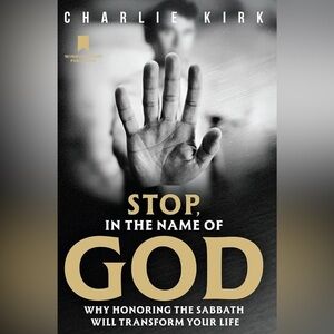 Stop, in the Name of God: Why Honoring the Sabbath Will Transform Your Life